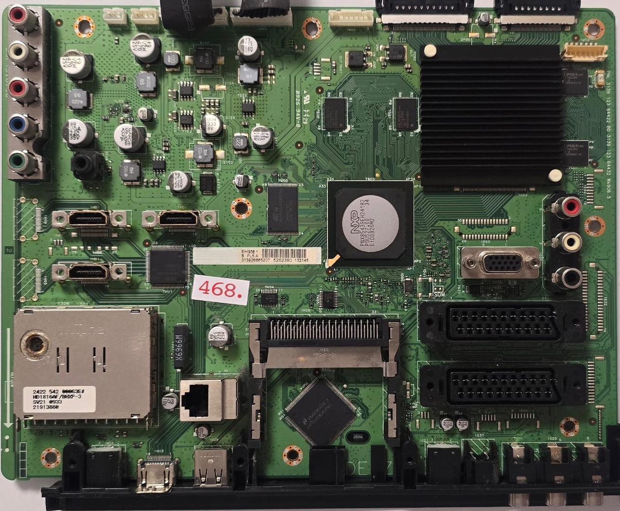 MAINBOARD PHILIPS 32PFL8404H/12 PNL 3139 123 64422 BD 3139 123 64432 wk906.5 6641001, 12305 00656 02031 45288 30685 28834 00162 00000 2422 542 00063E# HD1816AF/BHXP-3 SV21 0933 21913880 VN2B 0939 088262, EH938 1 S PL5.A 313926865207 5262390 132145 (Gbr) PositionNummer: KT09-468